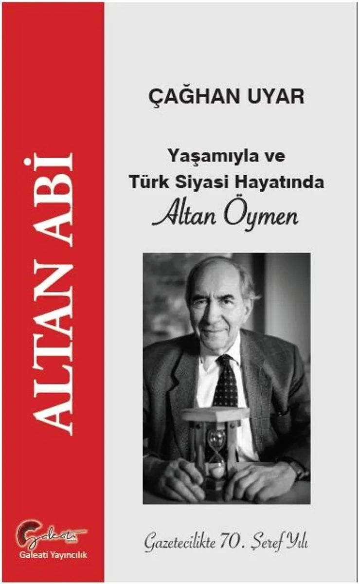 Altan Abi, Yaşamıyla ve Türk Siyasi Hayatında Altan Öymen