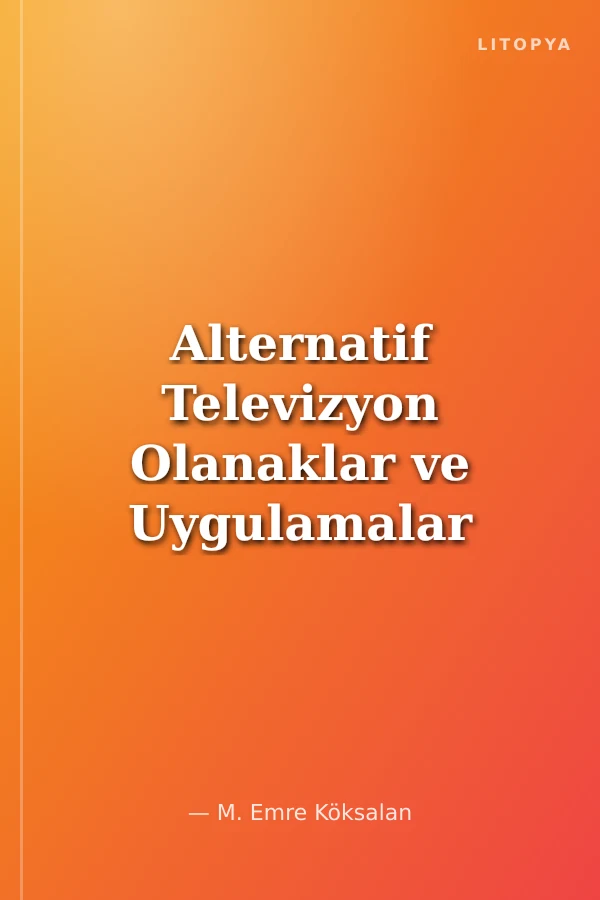 Alternatif Televizyon Olanaklar ve Uygulamalar