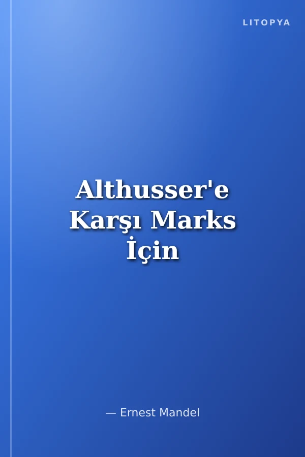 Althusser'e Karşı Marks İçin