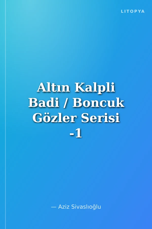 Altın Kalpli Badi / Boncuk Gözler Serisi -1