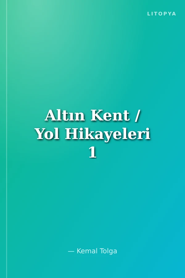 Altın Kent / Yol Hikayeleri 1