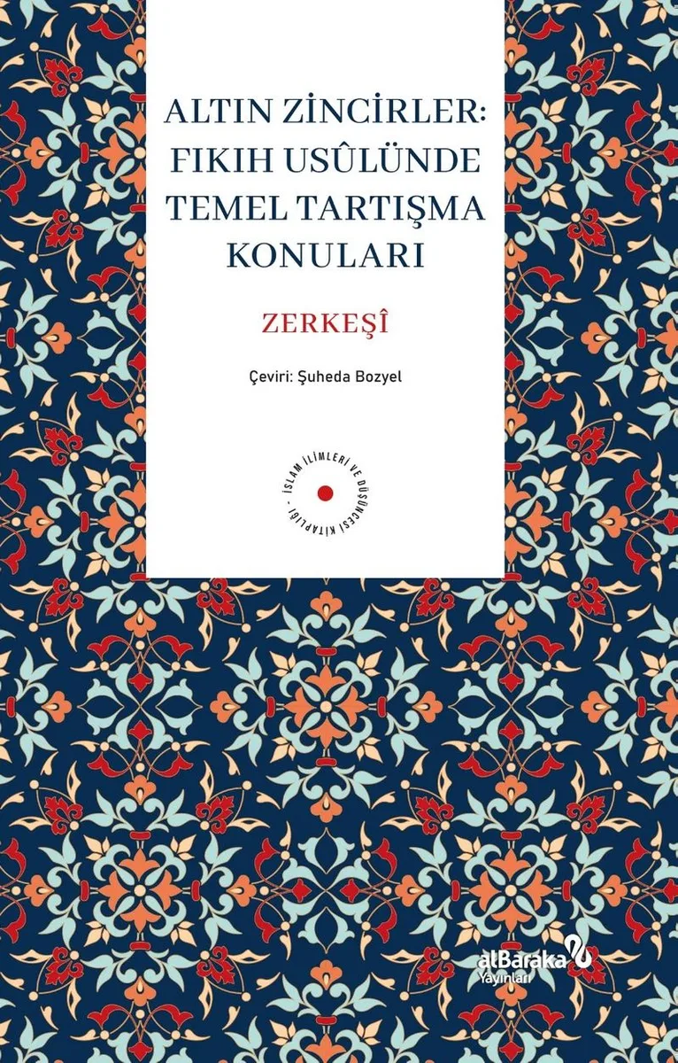 Altın Zincirler : Fıkıh Us&ucirc;lünde Temel Tartışma Konuları