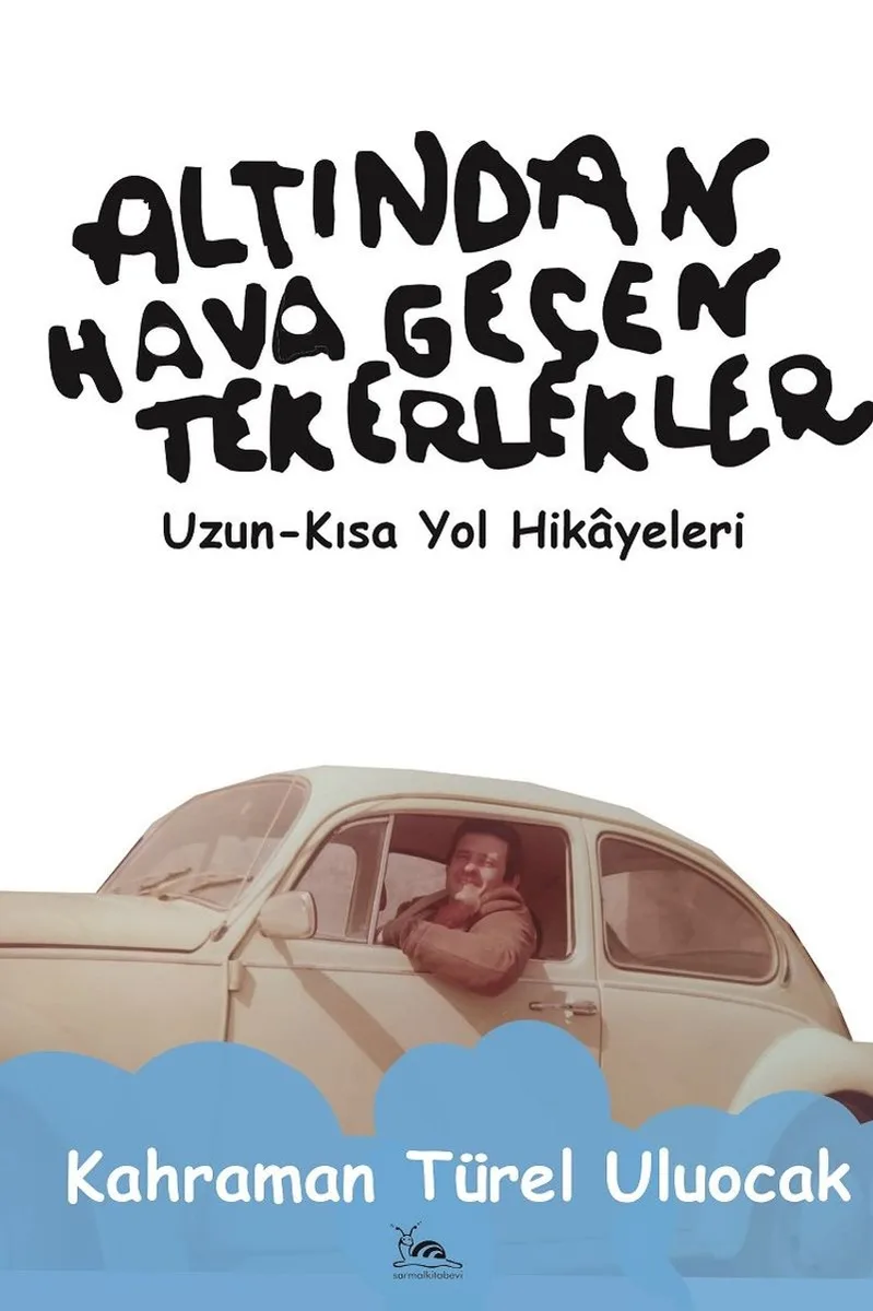 Altından Hava Geçen Tekerlekler Uzun - Kısa Yol Hikayeleri