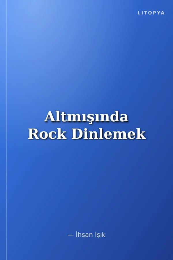 Altmışında Rock Dinlemek