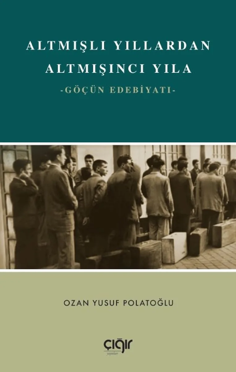 Altmışlı Yıllardan Altmışıncı Yıla Göçün Edebiyatı