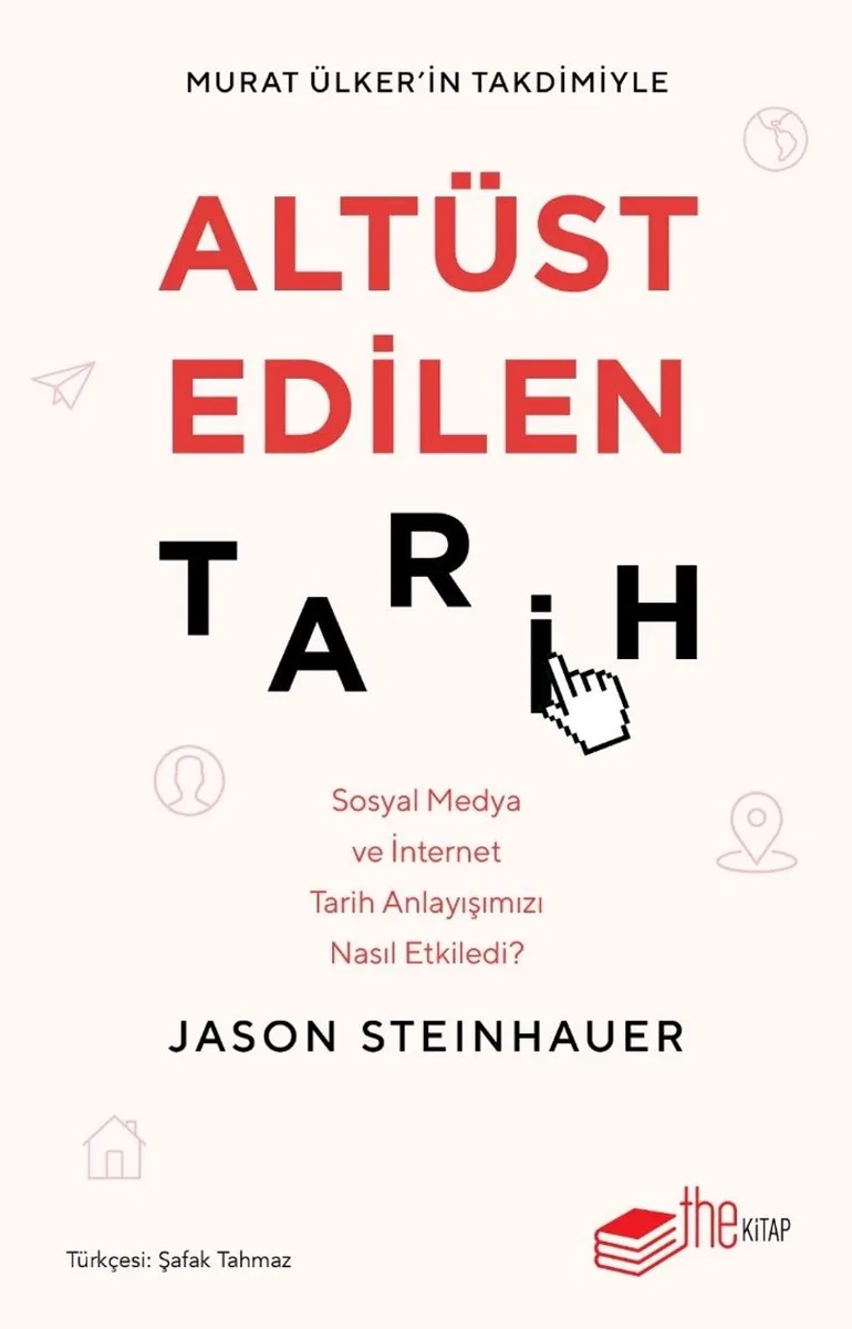 Altüst Edilen Tarih Sosyal Medya ve İnternet Tarih Anlayışımızı Nasıl Etkiledi?
