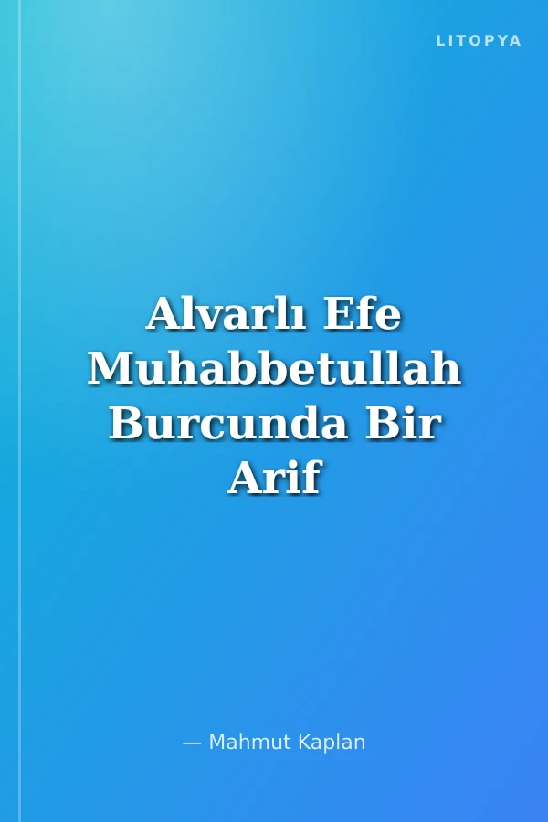 Alvarlı Efe Muhabbetullah Burcunda Bir Arif