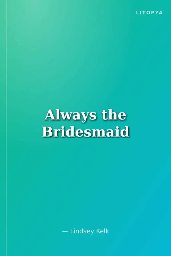 Always the Bridesmaid