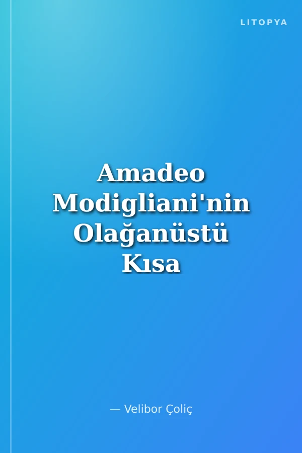 Amadeo Modigliani'nin Olağanüstü Kısa ve Garip Hayatı