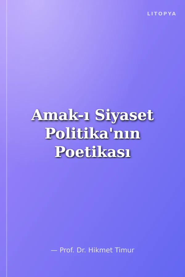Amak-ı Siyaset Politika'nın Poetikası