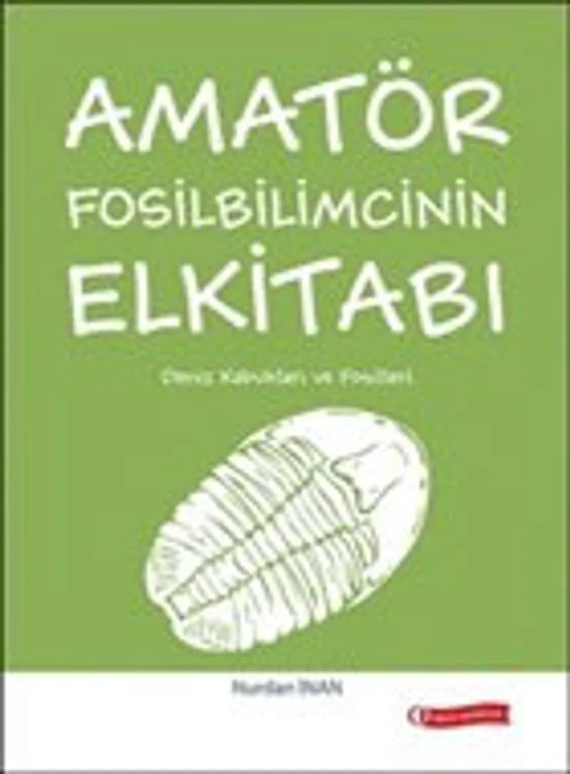 Amatör Fosilbilimcinin Elkitabı Deniz Kabukları ve Fosilleri
