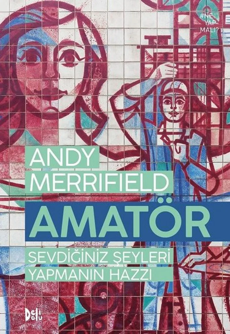 Amatör Sevdiğiniz Şeyleri Yapmanın Hazzı
