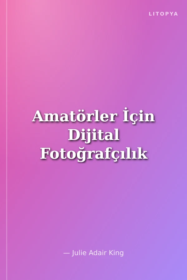 Amatörler İçin Dijital Fotoğrafçılık