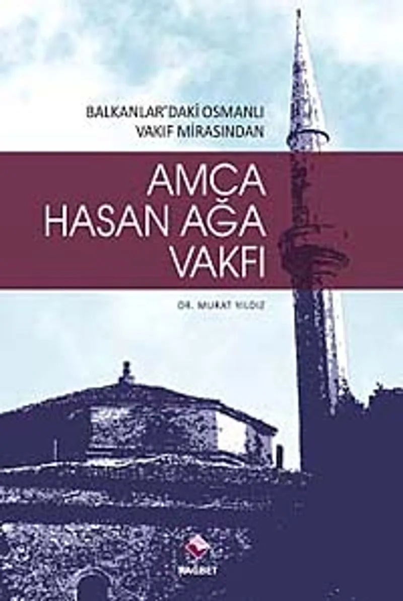 Amca Hasan Ağa Vakfı Balkanlardaki Osmanlı Vakıf Mirasından
