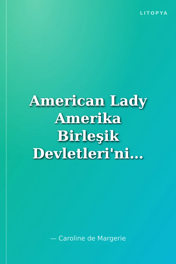 American Lady Amerika Birleşik Devletleri'nin En Soylu Kadınının Öyküsü