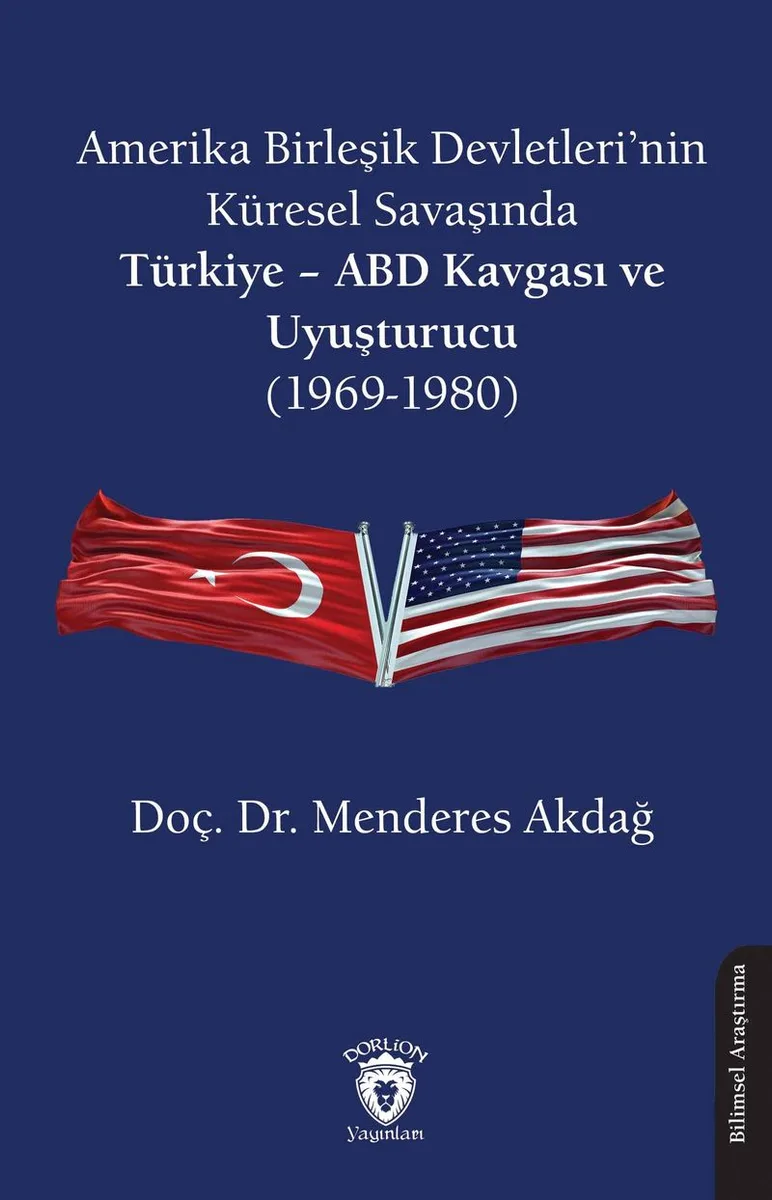 Amerika Birleşik Devletleri'nin Küresel Savaşında Türkiye &ndash; ABD Kavgası ve Uyuşturucu (1969-1980)