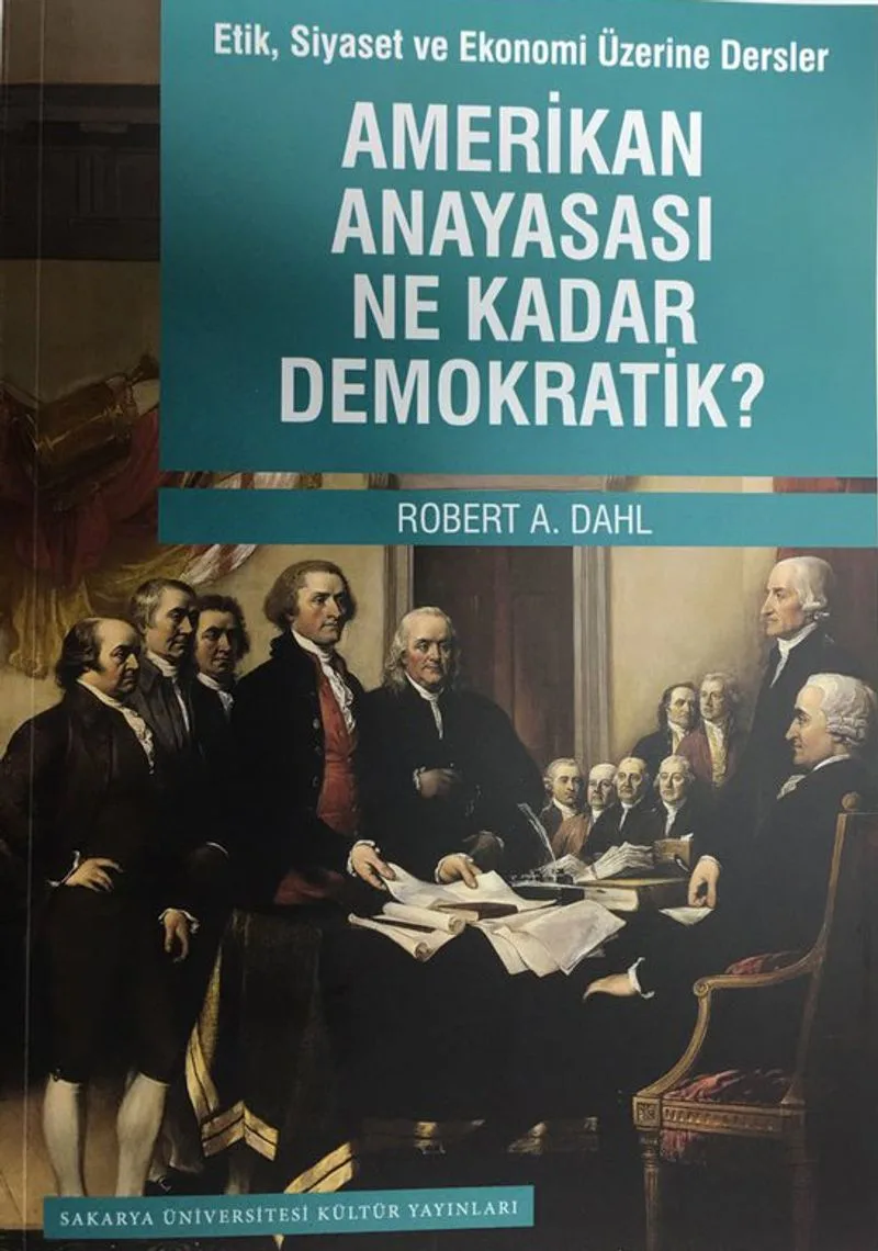 Amerikan Anayasası Ne Kadar Demokratik? Etik, Siyaset ve Ekonomi Üzerine Dersler