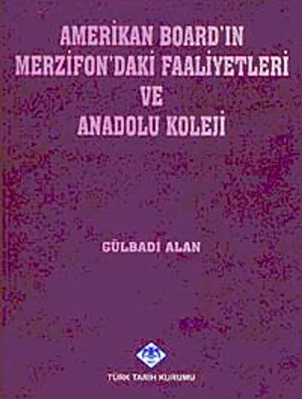 Amerikan Board'ın Merzifon'daki Faaliyetleri ve Anadolu Koleji / 13-Z-257