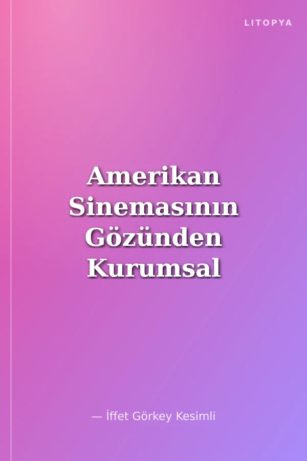 Amerikan Sinemasının Gözünden Kurumsal Sorumluluk Bağlamında Muhasebe ve Finans Meslek Mensuplarının Etik Dışı Davranışları