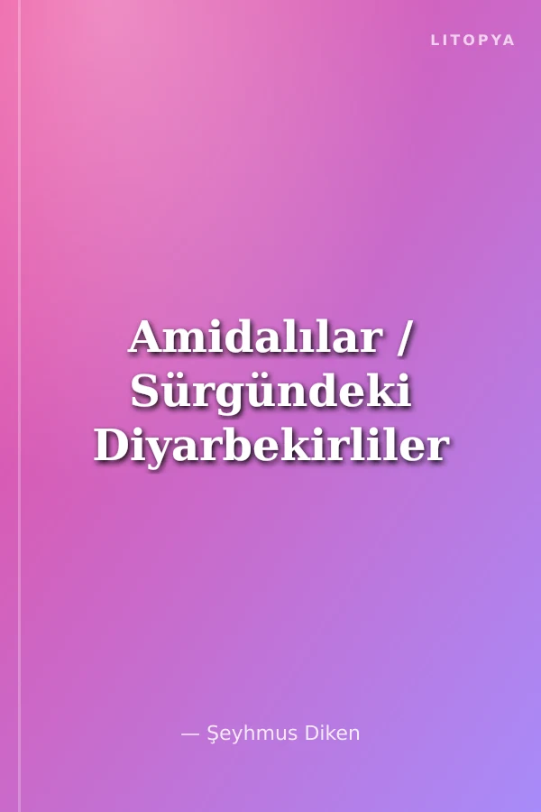 Amidalılar / Sürgündeki Diyarbekirliler
