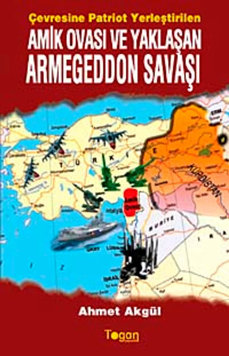 Amik Ovası ve Yaklaşan Armegeddon Savaşı Çevresine Patriot Yerleştirilen