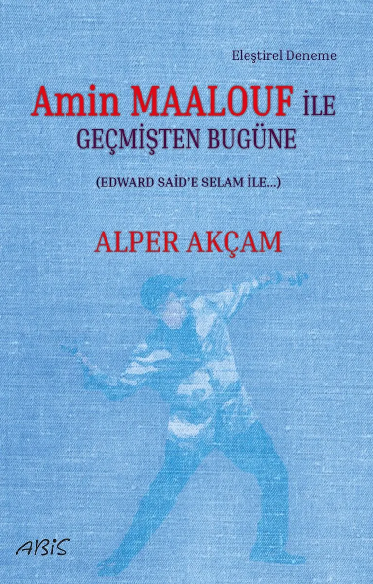 Amin Maalouf İle Geçmişten Bugüne (Edward Said'e Selam İle&hellip;)