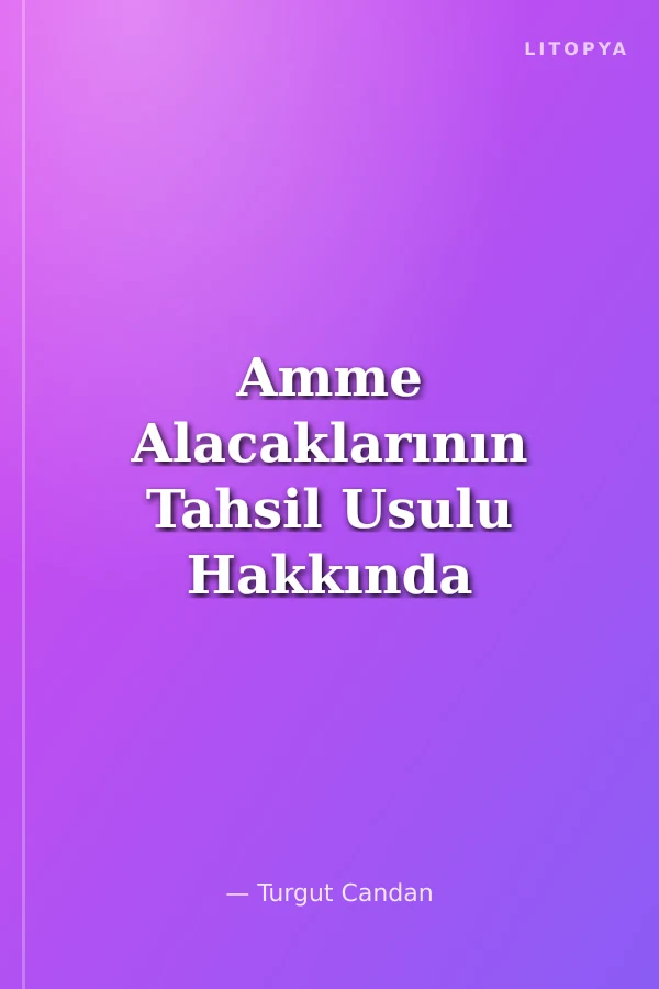 Amme Alacaklarının Tahsil Usulu Hakkında Kanun