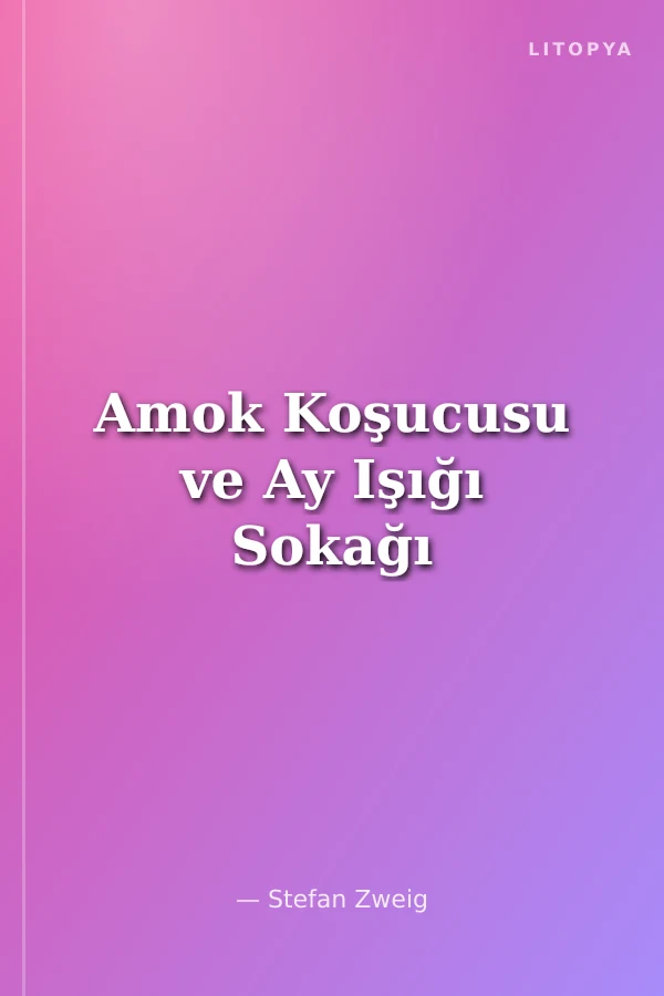 Amok Koşucusu ve Ay Işığı Sokağı