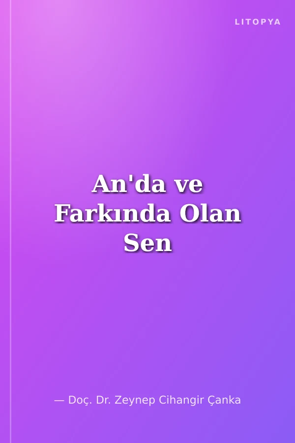 An'da ve Farkında Olan Sen