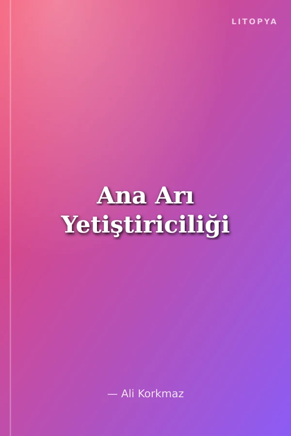 Ana Arı Yetiştiriciliği