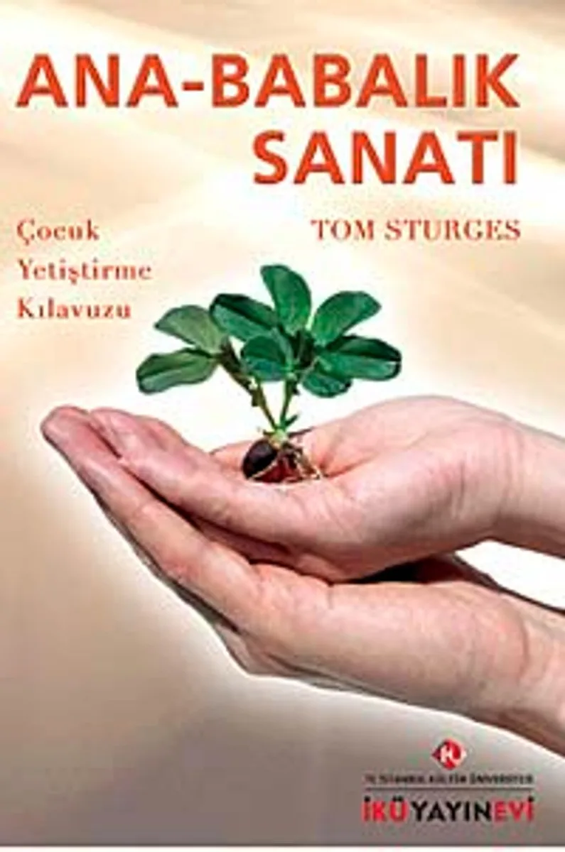Ana-Babalık Sanatı Çocuk Yetiştirme Kılavuzu
