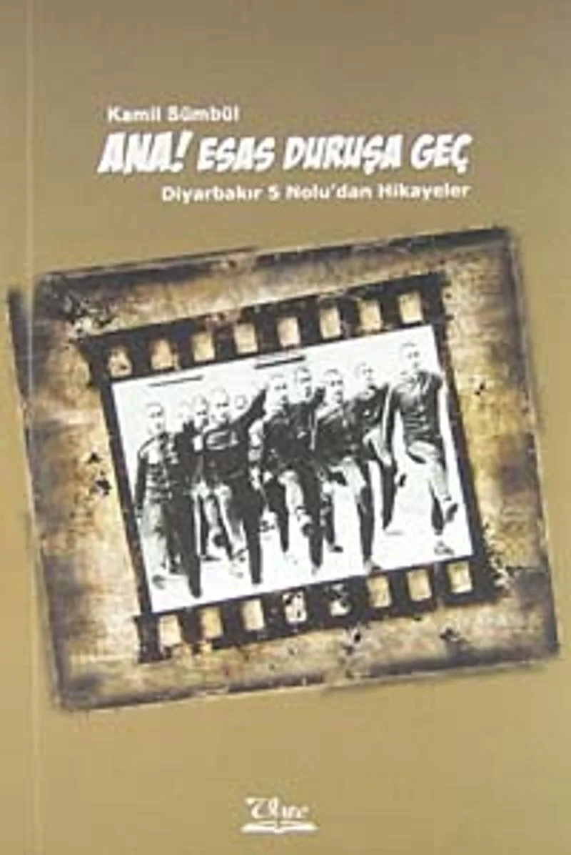 Ana Esas Duruşa Geç Diyarbakır 5 Nolu'dan Hikayeler