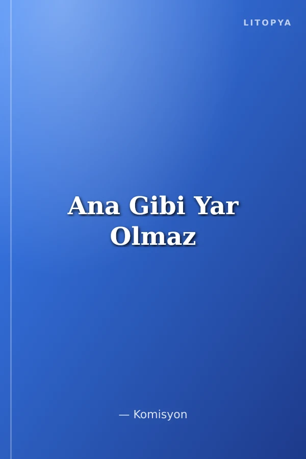 Ana Gibi Yar Olmaz