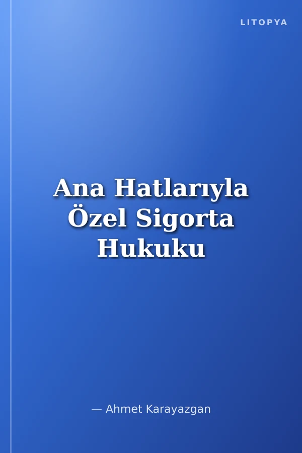 Ana Hatlarıyla Özel Sigorta Hukuku