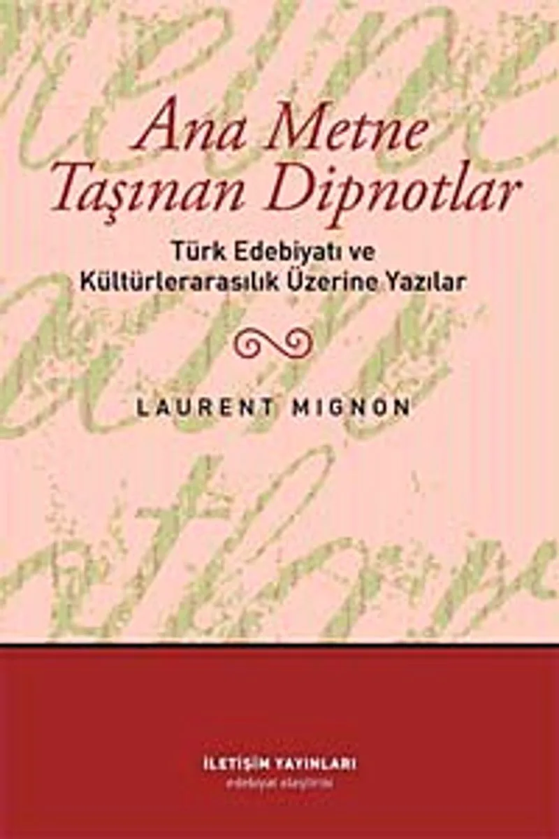 Ana Metne Taşınan Dipnotlar Türk Edebiyatı ve Kültürelarasılık Üzerine Yazılar