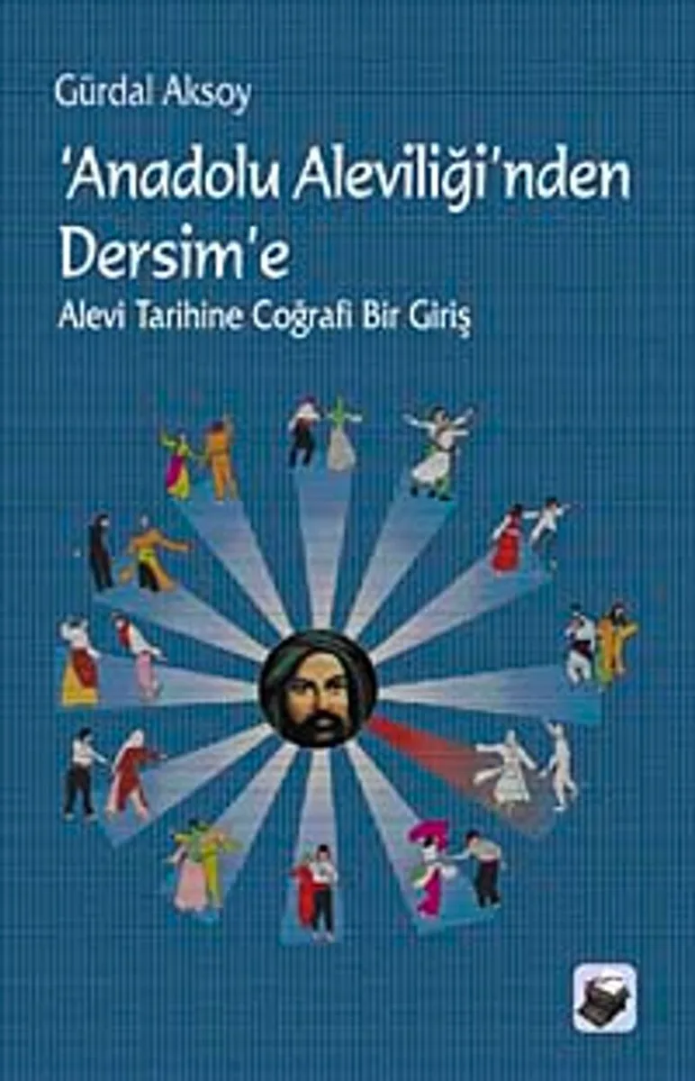 Anadolu Aleviliği'nden Dersim'e Alevi Tarihine Coğrafi Bir Giriş