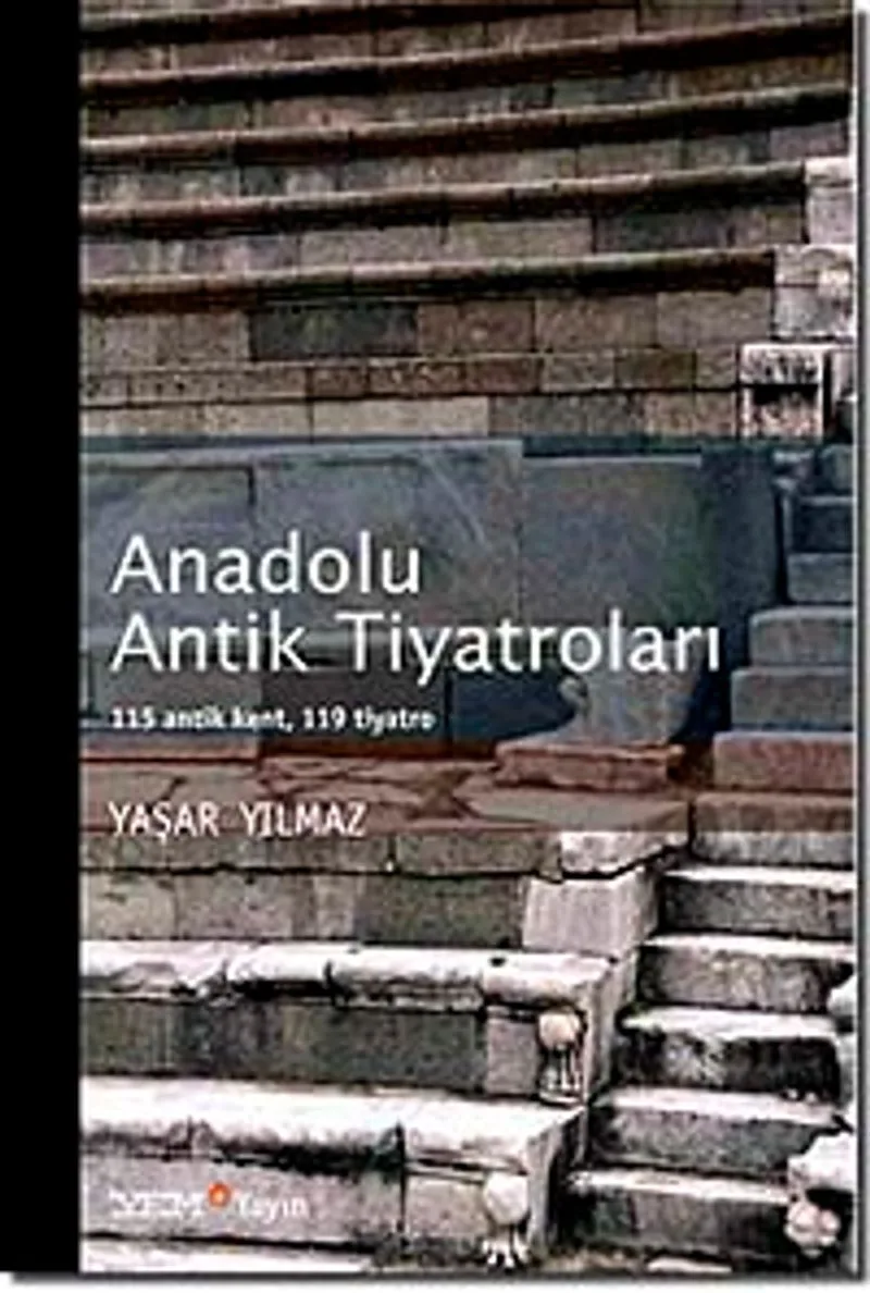 Anadolu Antik Tiyatroları 115 Antik Kent 119 Tiyatro