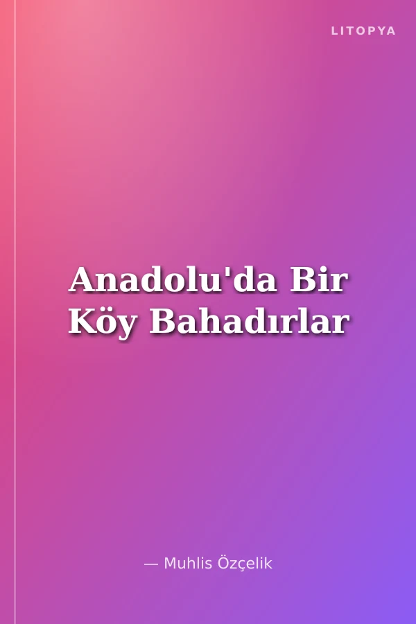 Anadolu'da Bir Köy Bahadırlar