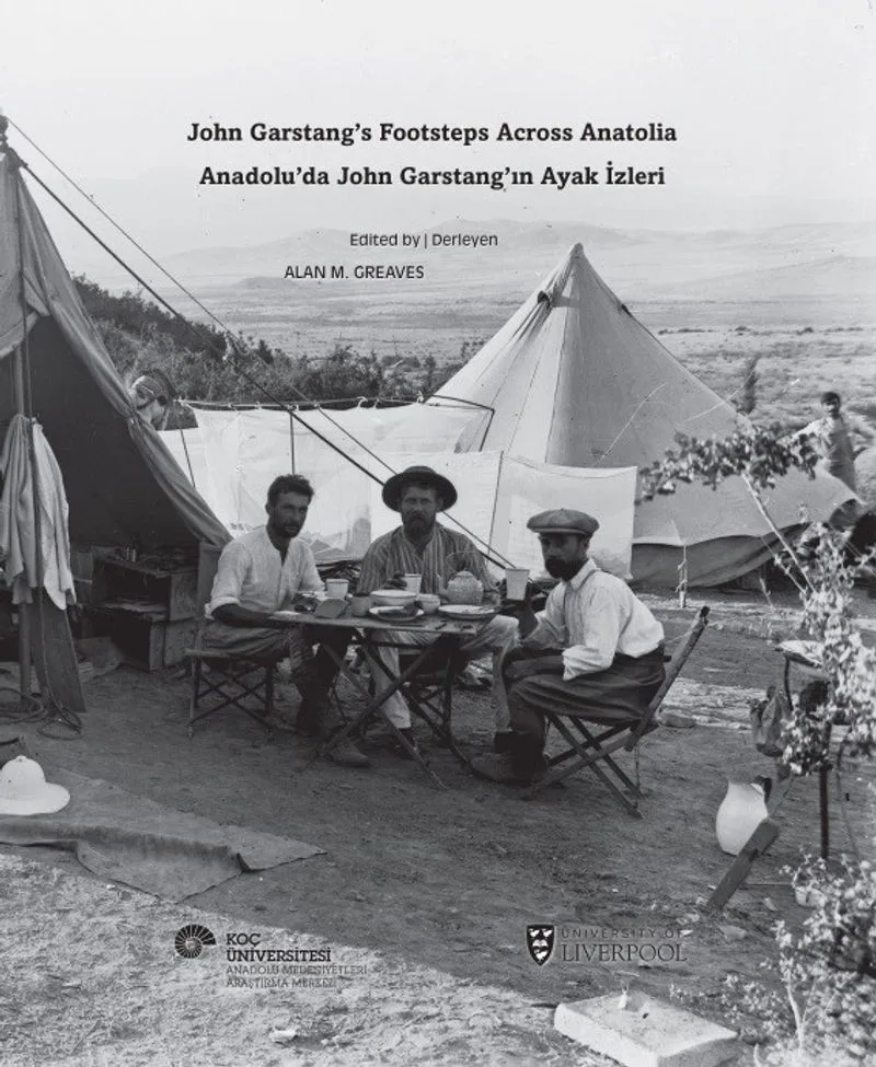 Anadolu'da John Garstang'ın Ayak İzleri John Garstang's Footsteps Across Anatolia