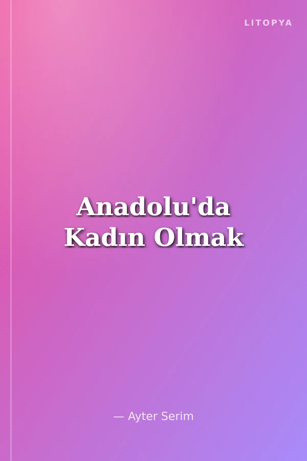 Anadolu'da Kadın Olmak