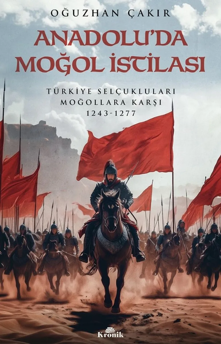 Anadolu'da Moğol İstilası Türkiye Selçukluları Moğollara Karşı 1243-1277