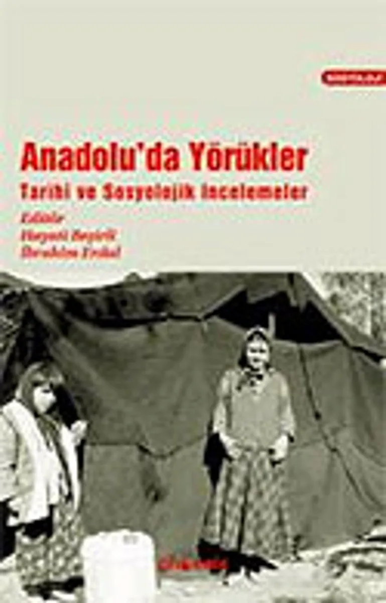 Anadolu'da Yörükler / Tarihi ve Sosyolojik İncelemeler