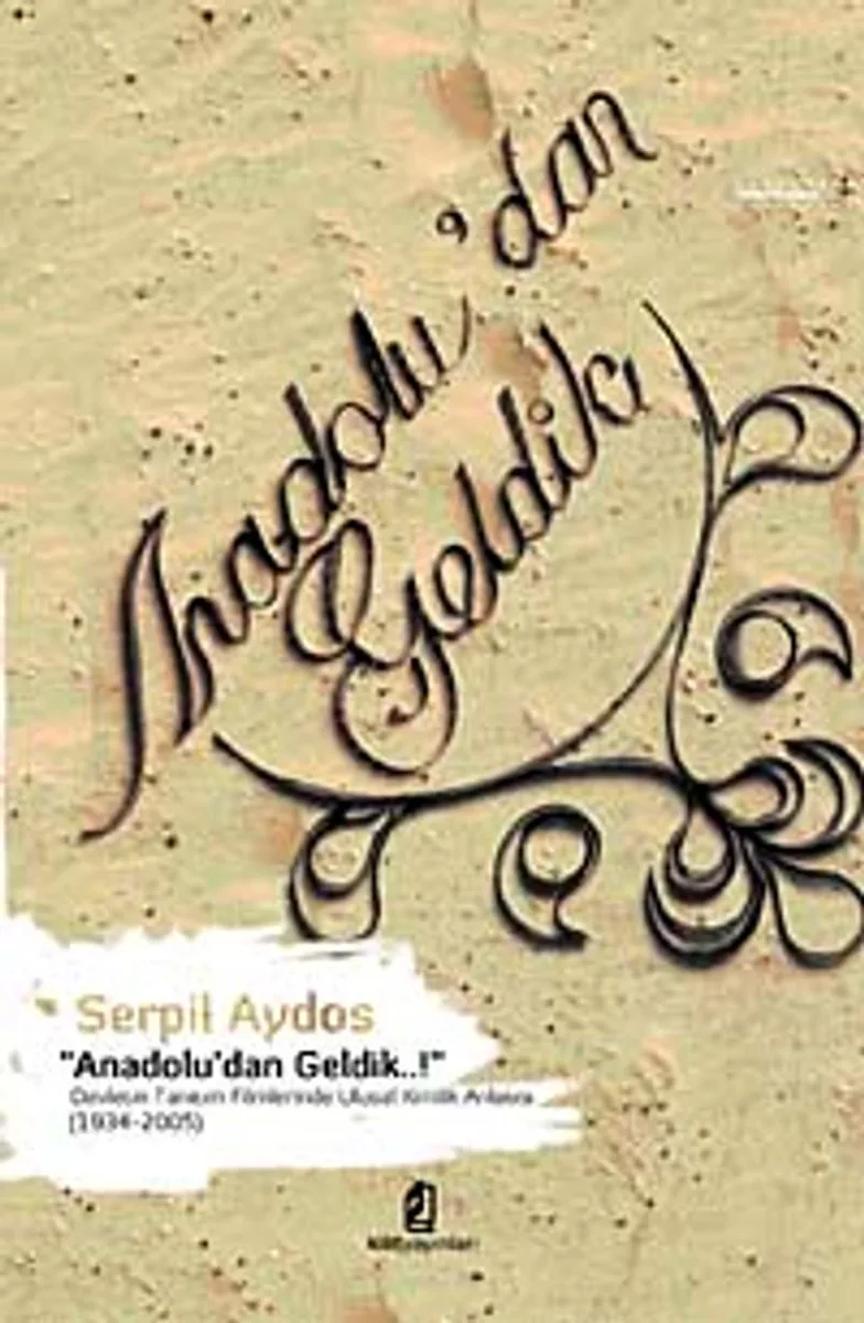 Anadolu'dan Geldik Devletin Tanıtım Filmlerinde Ulusal Kimlik Anlatısı (1934-2005)