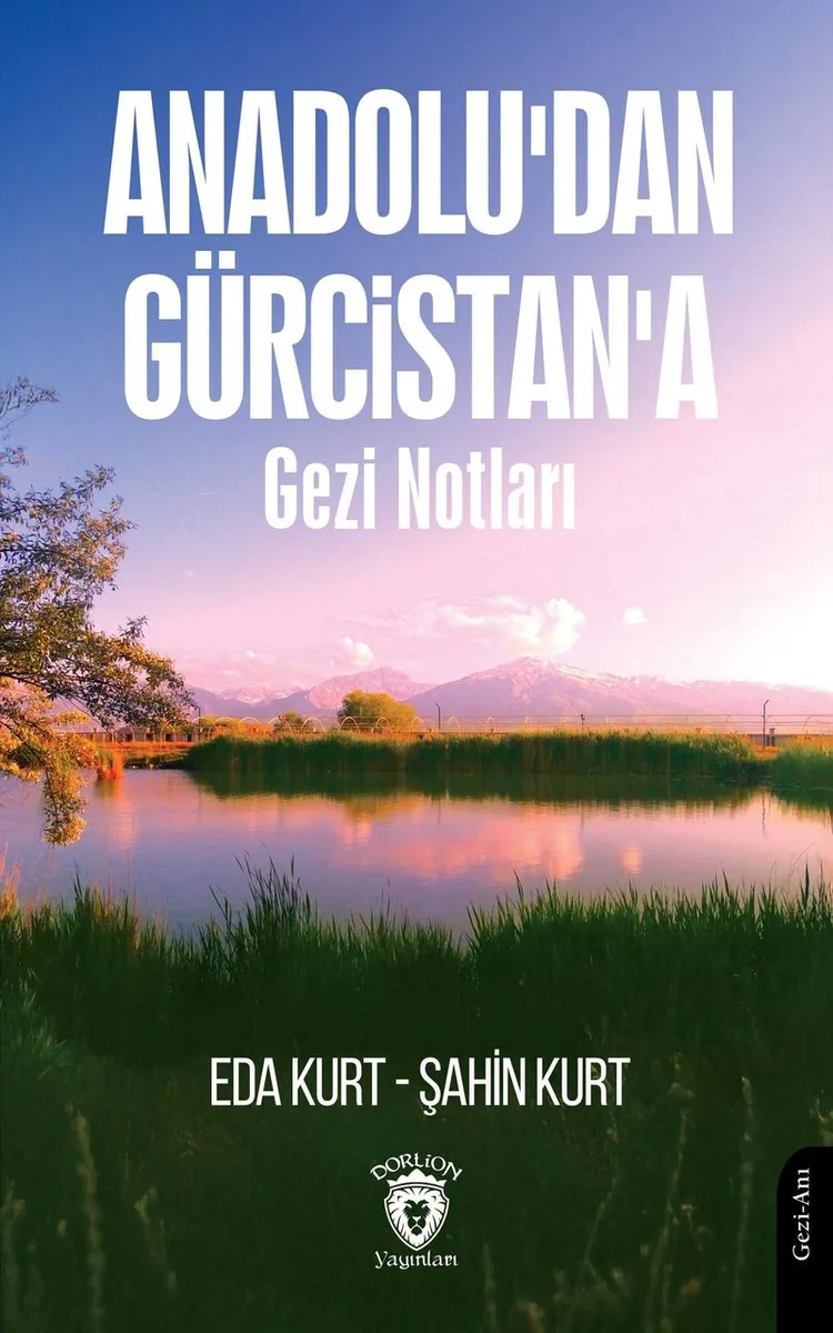 Anadolu'dan Gürcistan'a Gezi Notları