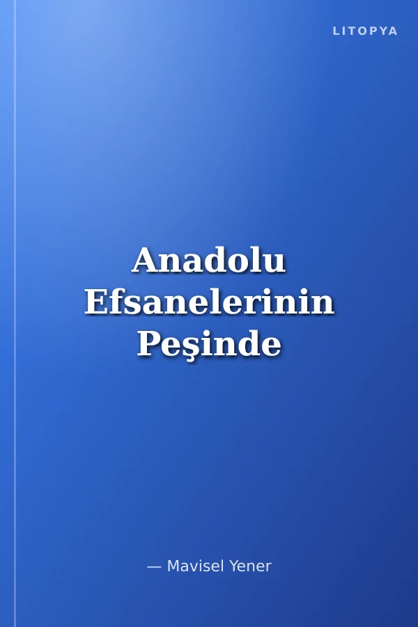 Anadolu Efsanelerinin Peşinde