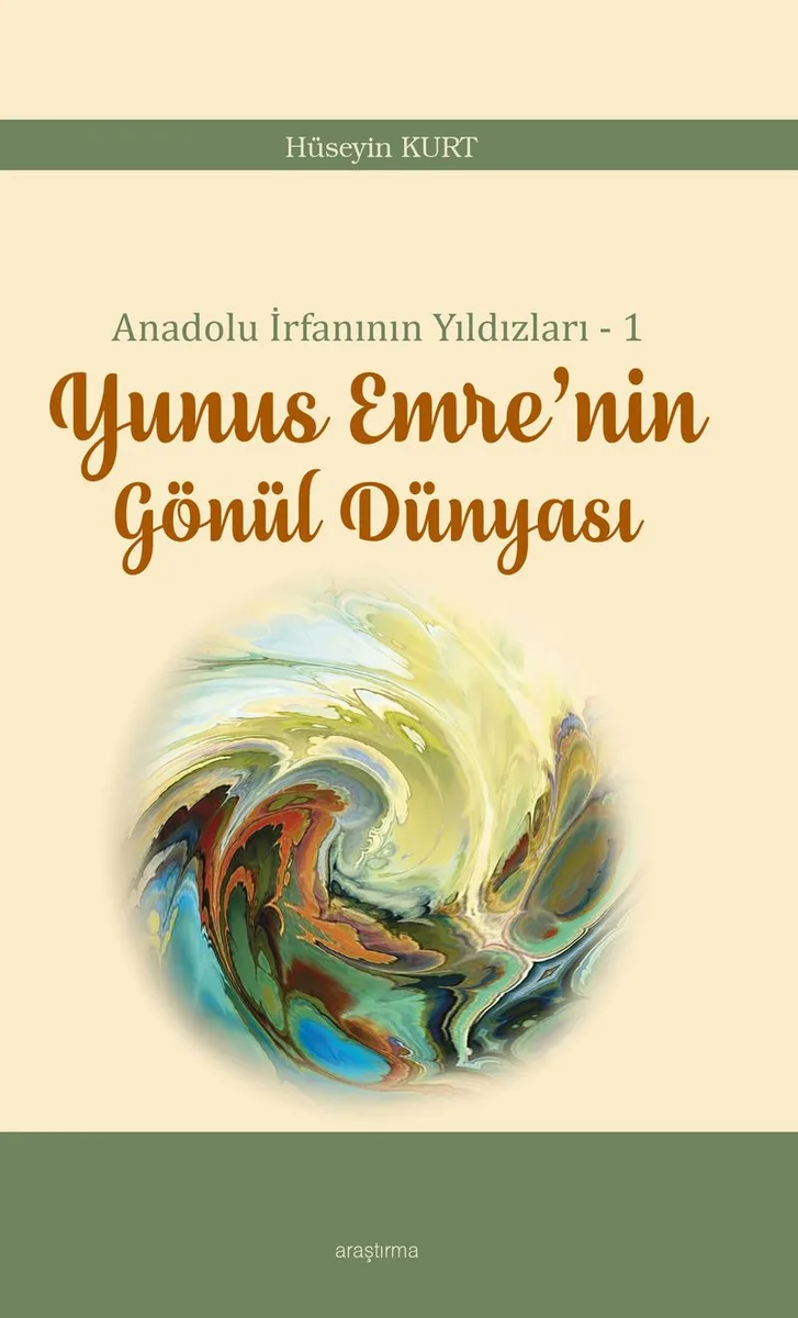 Anadolu İrfanının Yıldızları &ndash; 1 Yunus Emre'nin Gönül Dünyası