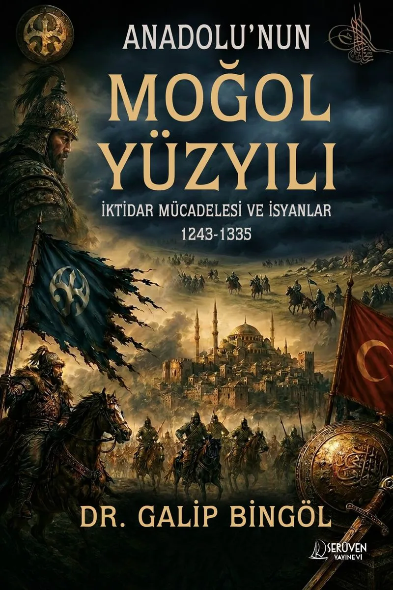 Anadolu'nun Moğol Yüzyılı İktidar Mücadelesi ve İsyanlar 1243-1335