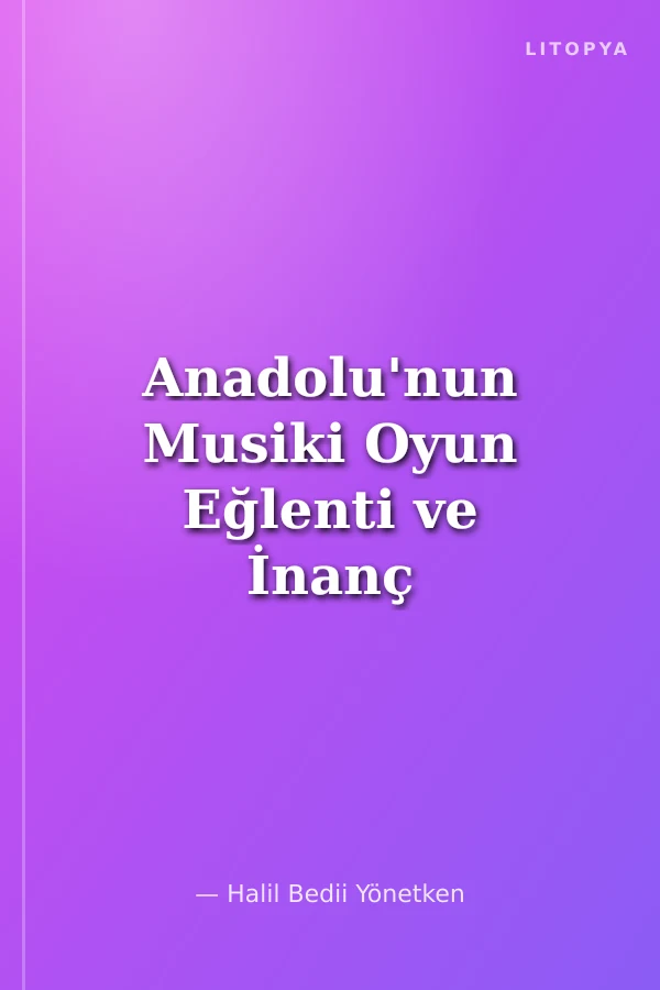 Anadolu'nun Musiki Oyun Eğlenti ve İnanç Folkloru Üzerine Derleme Notları 1-2 (1937-1952)