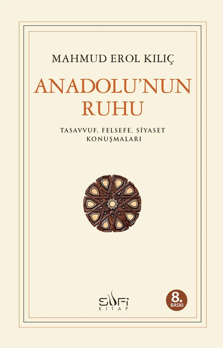 Anadolu'nun Ruhu Tasavvuf Felsefe Siyaset Konuşmaları