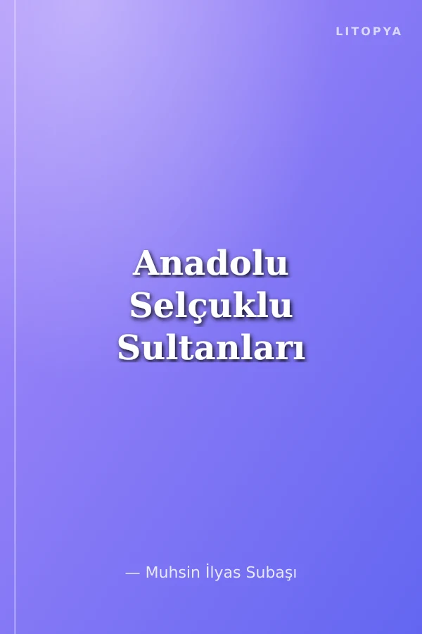 Anadolu Selçuklu Sultanları